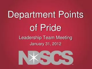 Department Points of Pride Leadership Team Meeting January 31, 2012