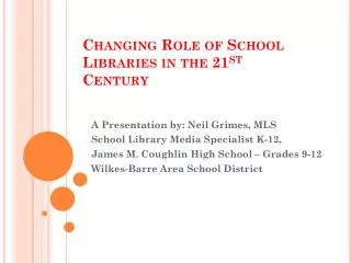 Changing Role of School Libraries in the 21 st Century