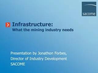 Presentation by Jonathon Forbes, Director of Industry Development SACOME