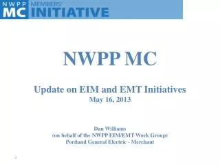 Update on EIM and EMT Initiatives May 16, 2013