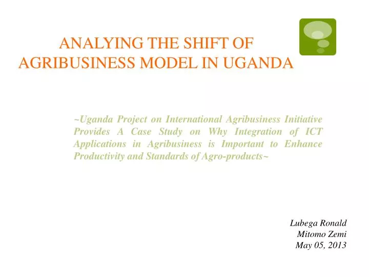 analying the shift of agribusiness model in uganda
