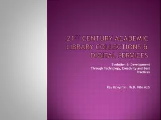 21 st Century Academic Library Collections &amp; Digital Services