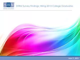 SHRM Survey Findings: Hiring 2013 College Graduates