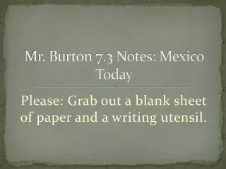 Mr. Burton 7.3 Notes: Mexico Today
