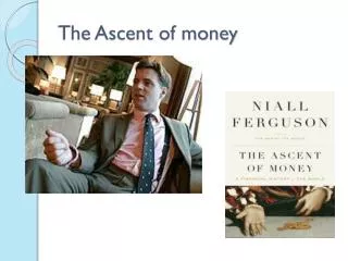The Ascent of money
