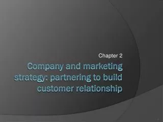 Company and marketing strategy: partnering to build customer relationship