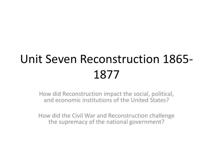 unit seven reconstruction 1865 1877