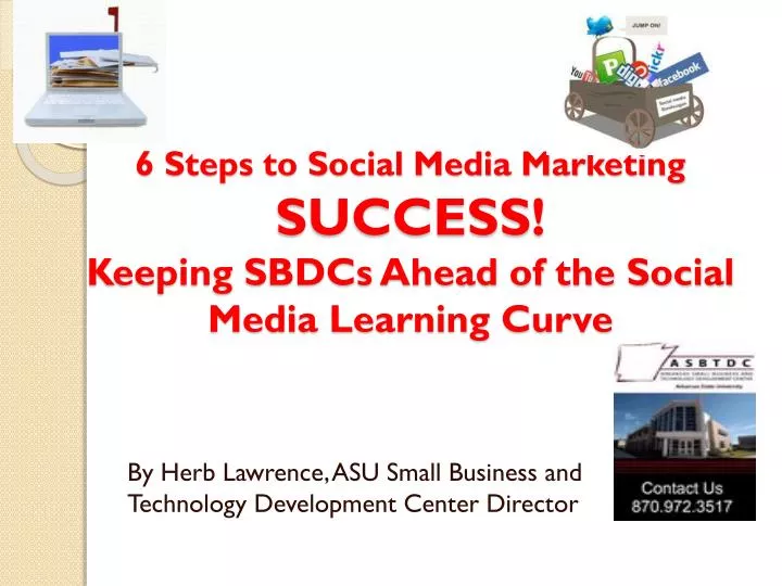 6 steps to social media marketing success keeping sbdcs ahead of the social media learning curve