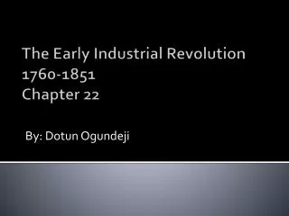 The Early Industrial Revolution 1760-1851 Chapter 22