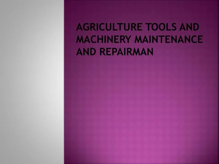 agriculture tools and machinery maintenance and repairman