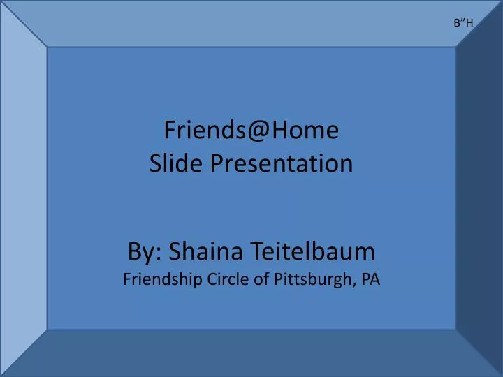 friends@home slide presentation by shaina teitelbaum friendship circle of pittsburgh pa