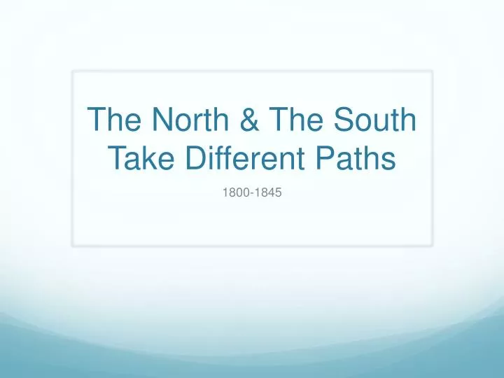 the north the south take different paths