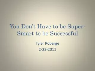 You Don’t Have to be Super-Smart to be Successful