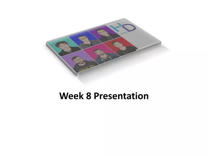 week 8 presentation