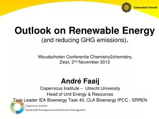 Outlook on Renewable Energy (and reducing GHG emissions) . Woudschoten Conferentie Chemistry2chemistry, Zeist, 2 nd No