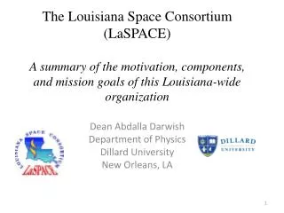 The Louisiana Space Consortium ( LaSPACE ) A summary of the motivation, components, and mission goals of this Louisiana-