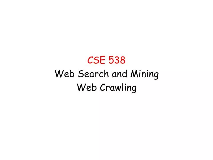 cse 538 web search and mining web crawling