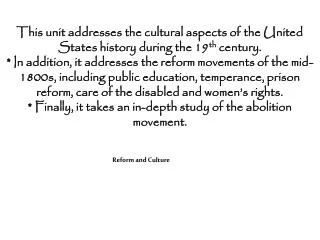 This unit addresses the cultural aspects of the United States history during the 19 th century.