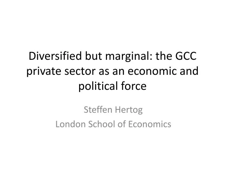 diversified but marginal the gcc private sector as an economic and political force