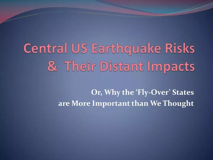 central us earthquake risks their distant impacts