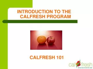 INTRODUCTION TO THE CALFRESH PROGRAM