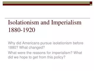 Isolationism and Imperialism	 1880-1920