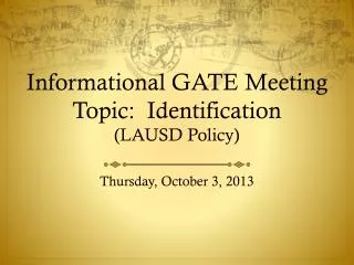 Informational GATE Meeting Topic: Identification (LAUSD Policy)