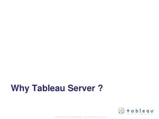 Why Tableau Server ?