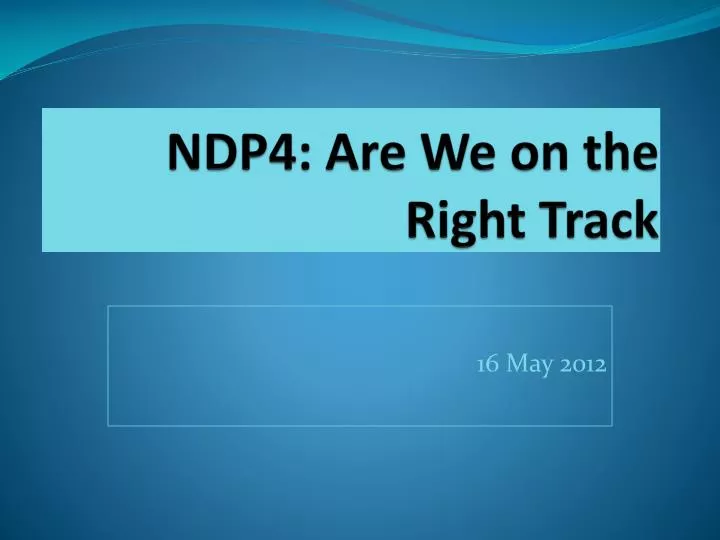 ndp4 are we on the right track
