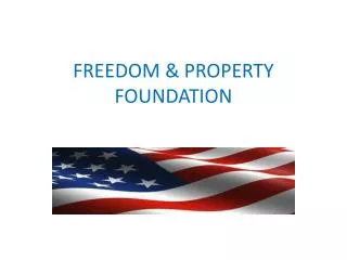 FREEDOM &amp; PROPERTY FOUNDATION