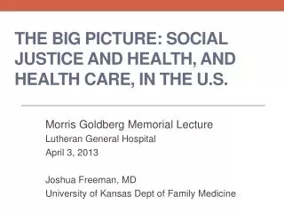 The Big Picture: Social Justice and Health, and health care, in the U.S.