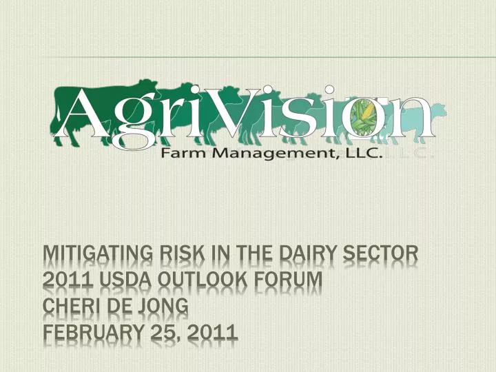 mitigating risk in the dairy sector 2011 usda outlook forum cheri de jong february 25 2011