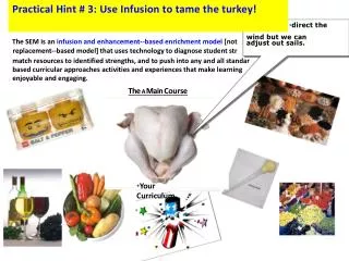 Practical Hint # 3: Use Infusion to tame the turkey!