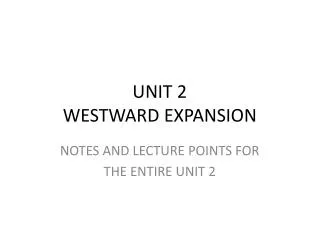 UNIT 2 WESTWARD EXPANSION