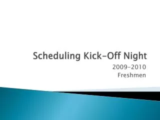 Scheduling Kick-Off Night