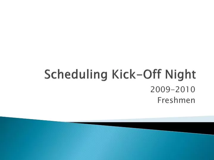 scheduling kick off night