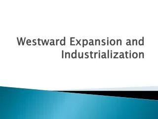 Westward Expansion and Industrialization