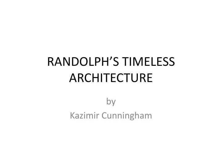randolph s timeless architecture