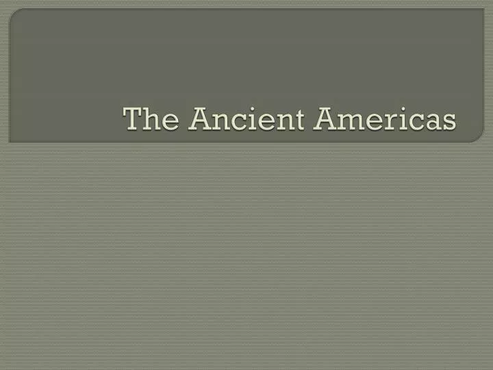 the ancient a mericas