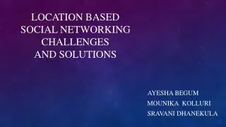 Location based Social networking challenges and solutions
