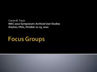 ciaran b trace mac 2010 symposium archival user studies dayton ohio october 21 23 2010
