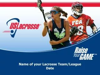 Name of your Lacrosse Team/League Date