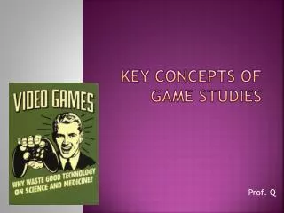 Key Concepts of Game Studies