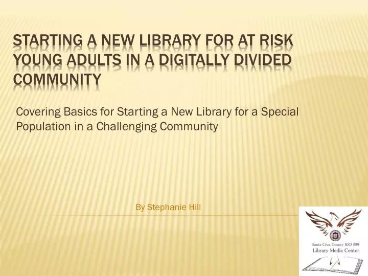 covering basics for starting a new library for a special population in a challenging community