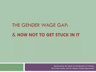 The Gender wage gap: &amp; HOW NOT TO GET STUCK IN IT