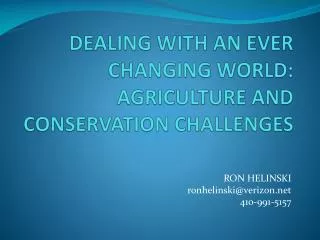 DEALING WITH AN EVER CHANGING WORLD: AGRICULTURE AND CONSERVATION CHALLENGES