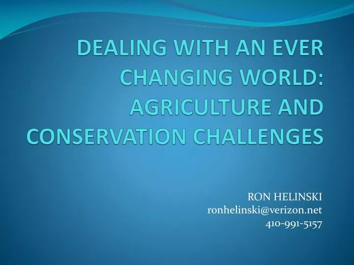 dealing with an ever changing world agriculture and conservation challenges