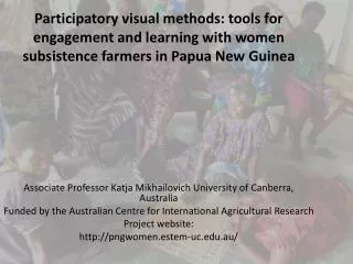 Participatory visual methods: tools for engagement and learning with women subsistence farmers in Papua New Guinea