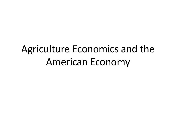 agriculture economics and the american economy