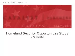 Homeland Security Opportunities Study 3 April 2013